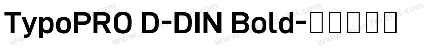 TypoPRO D-DIN Bold字体转换